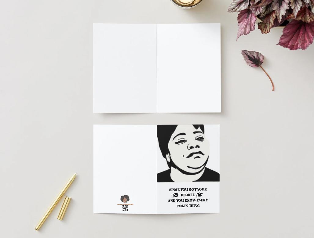 Precious - Since You Got Your Degree - Graduation Card