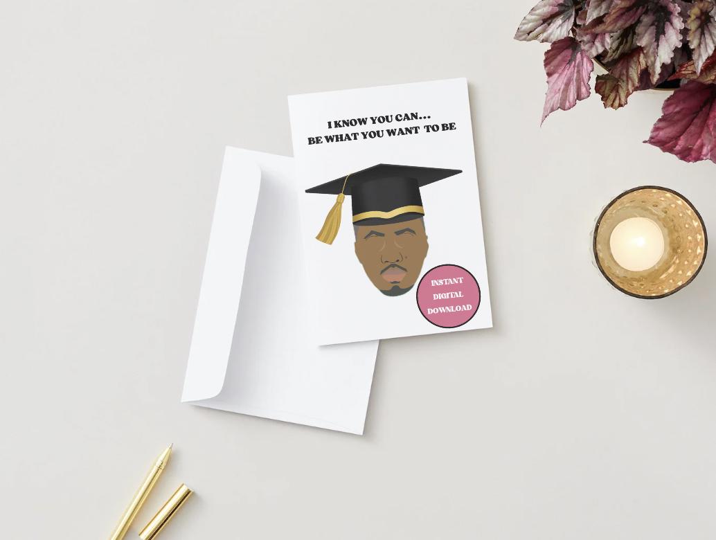Digital Download - Nas "I Know you can... be what you want  to be" Celebration/Graduation Card