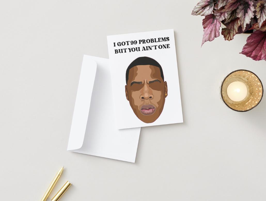 Jay Z Physical  "99 Problems But You Ain't One" Greeting Card - Rapper Card