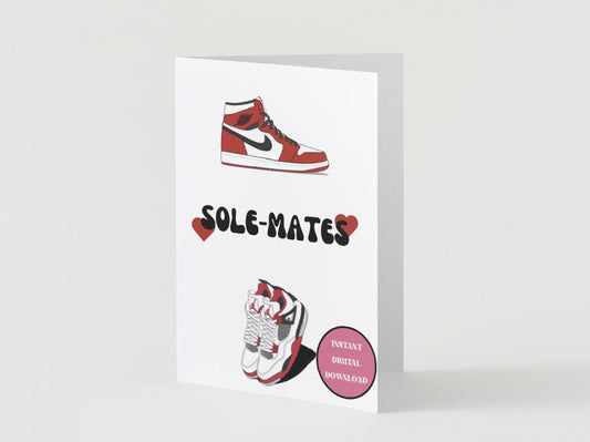 Digital Download Sneakerhead Sole-Mate Card - Anniversary/Valentine's Card - Jordans
