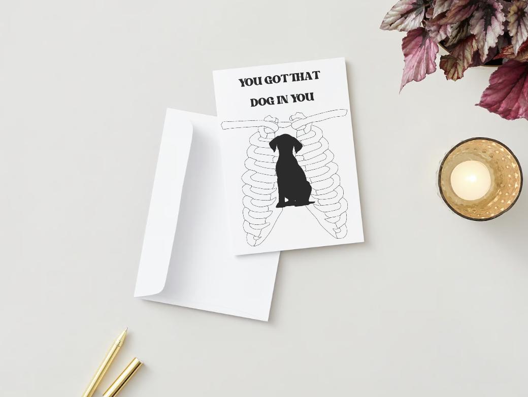 You Got That Dog In You - Funny/Congratulations Card Digital Download