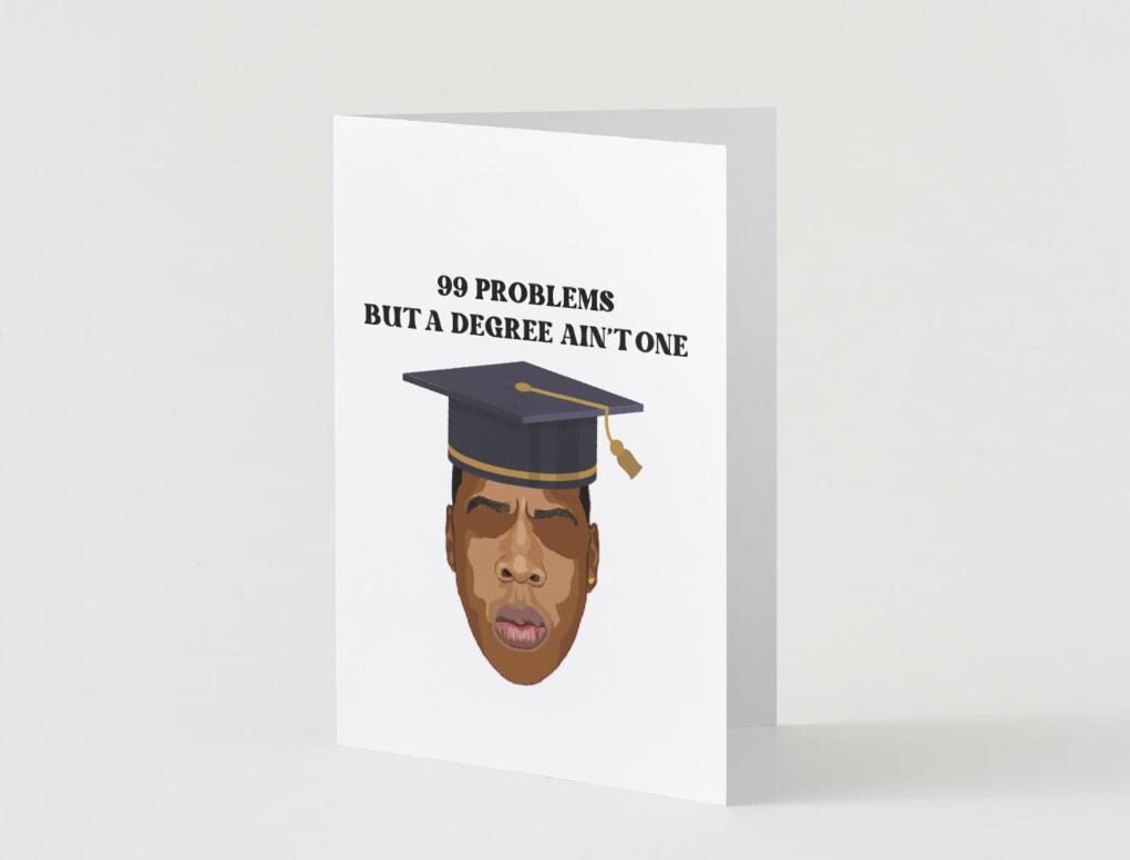 Jay Z Physical  "99 Problems But A Degree Ain't One" Rapper Greeting Card