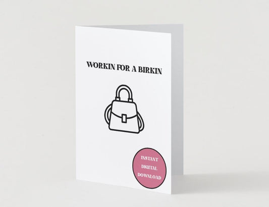 Digital Download - Workin for a Birkin - Promotion/New Job Card