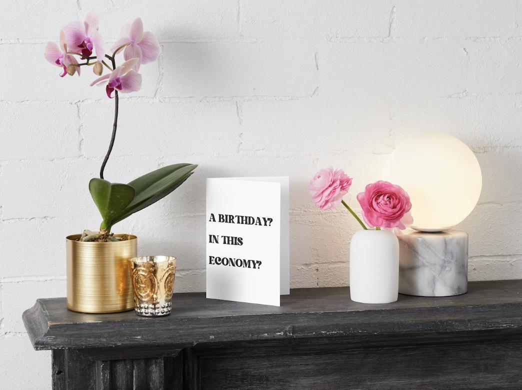 "A birthday? In this economy?" - Physical Funny Greeting Card