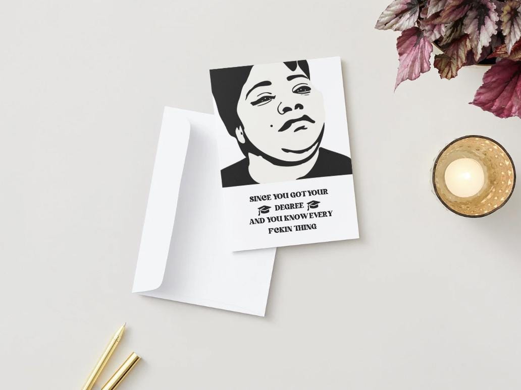 Precious - Since You Got Your Degree - Graduation Card