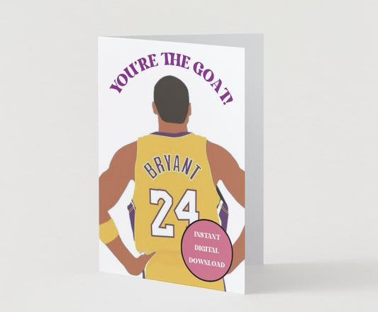 Digital Download - Kobe Bryant Birthday Card - "You're the GOAT"