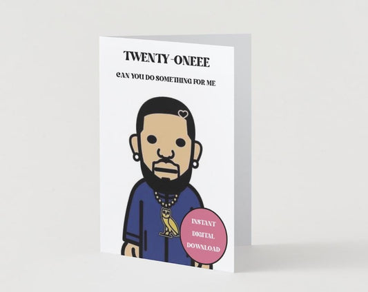 Digital Download - Drake 21st birthday card - "21 can you do something for me"