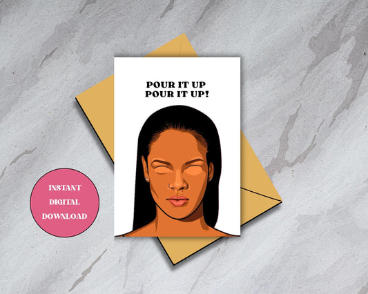 Rihanna "Pour It Up, Pour It Up" - Digital Download Birthday/Promotion Card