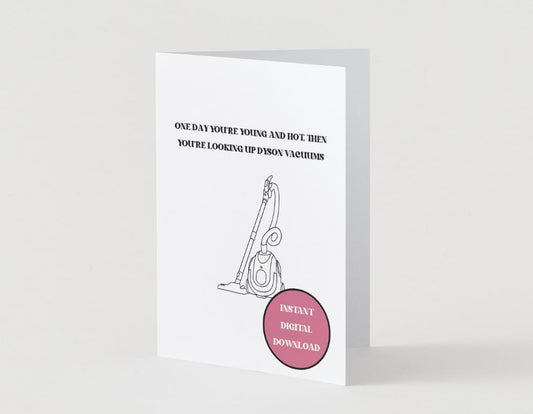 Dyson Vacuum - Getting Older Birthday Card Digital Download