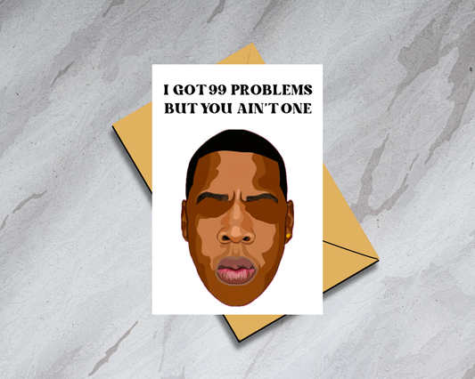 Jay Z Physical  "99 Problems But You Ain't One" Greeting Card - Rapper Card