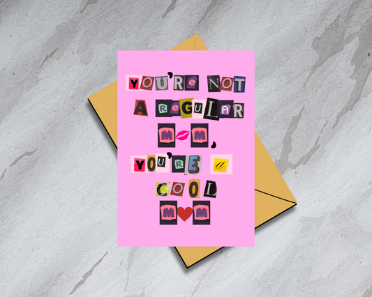 You're Not a Regular Mom, You're a Cool Mom - Physical Birthday/Mother's Day Card
