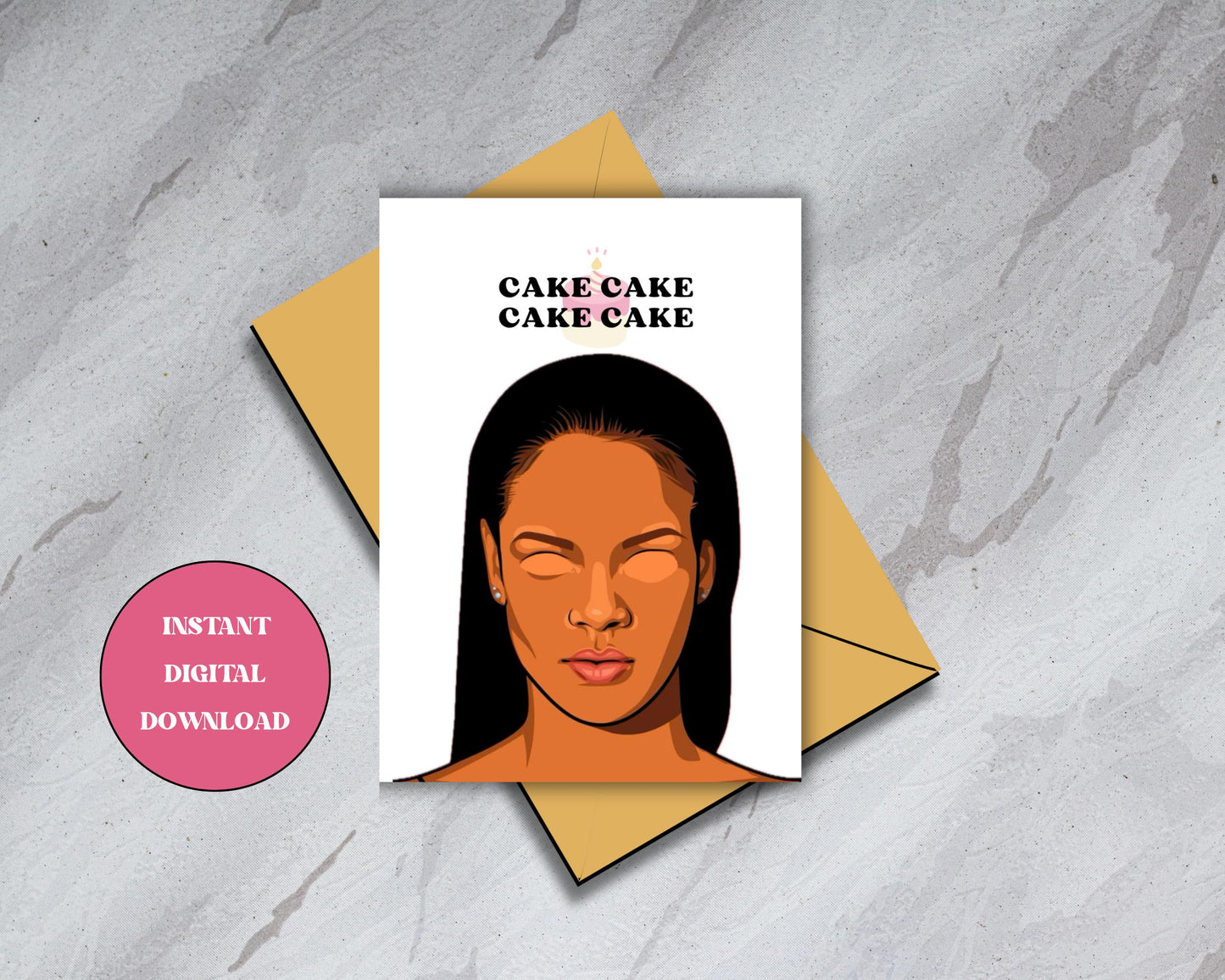 Rihanna "Cake Cake Cake Cake" - Digital Download Birthday/Promotion Card