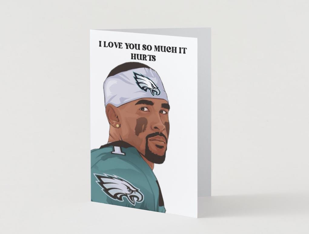 Jalen Hurts "I Love You So Much It Hurts" - Physical Birthday/Valentines Card