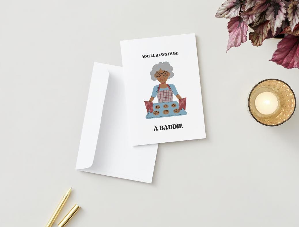 Digital Download - You'll always be a baddie - Getting Older Birthday Card