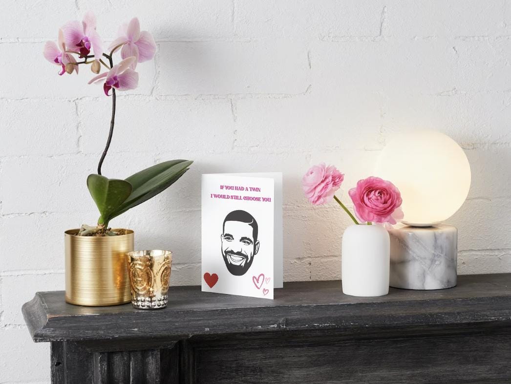 If You Had a Twin, I Would Still Choose You - Funny Drake Valentine's Day Card - Digital Download