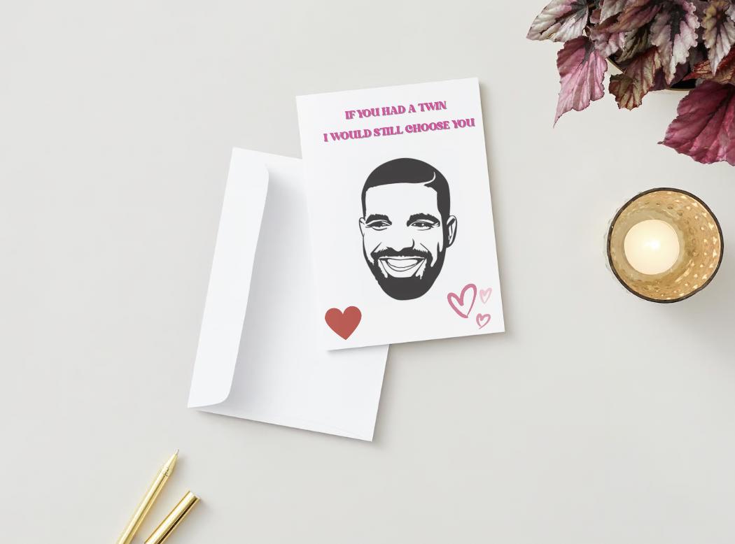 If You Had a Twin, I Would Still Choose You - Funny Drake Valentine's Day Card - Digital Download